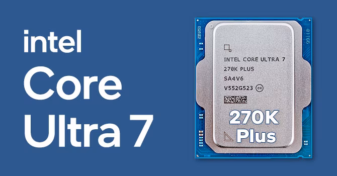 Intel Launches Core Ultra 7 270K Plus for Desktop PCs